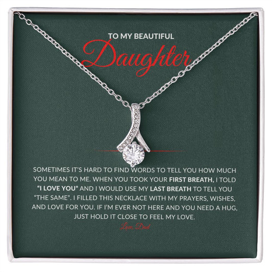 To my Beautiful Daughter, Alluring Beauty Necklace from dad